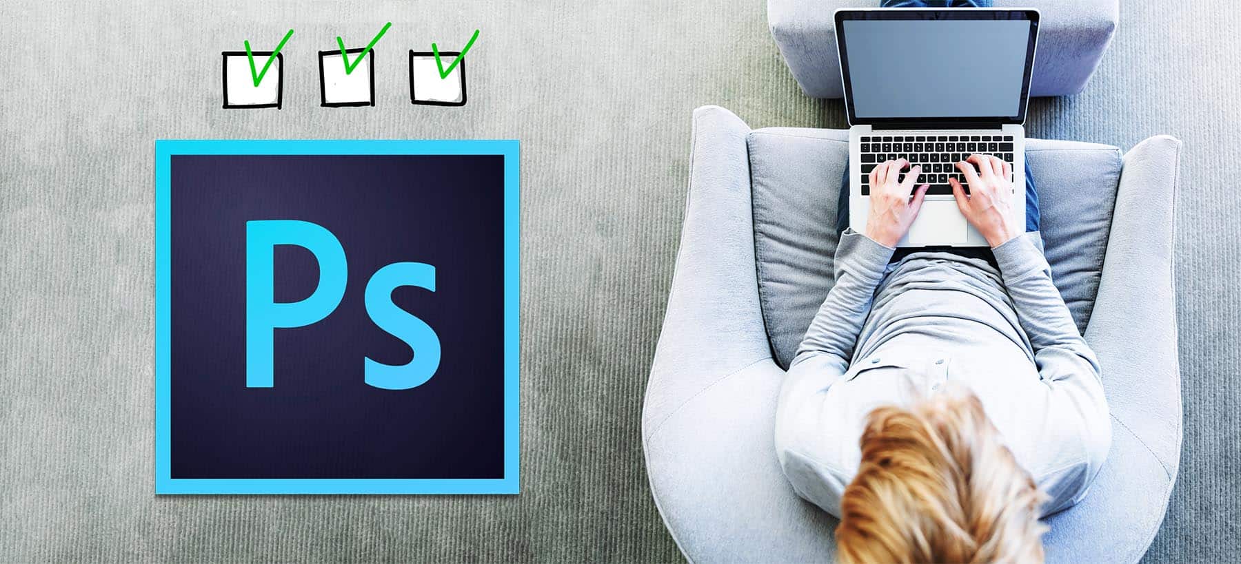 En person sitter vid sin laptop. Till vänster finns Photoshops logotyp med tre gröna bockar ovanför.